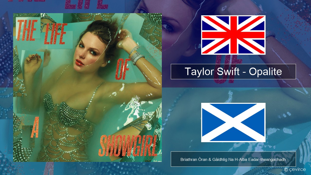 Taylor Swift – Opalite Gaelic Briathran Òran & Gàidhlig Na H-Alba Eadar-theangachadh