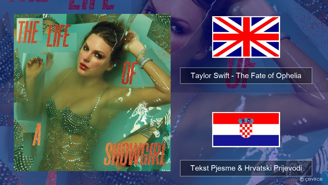 Taylor Swift – The Fate of Ophelia Engleski Tekst Pjesme & Hrvatski Prijevodi