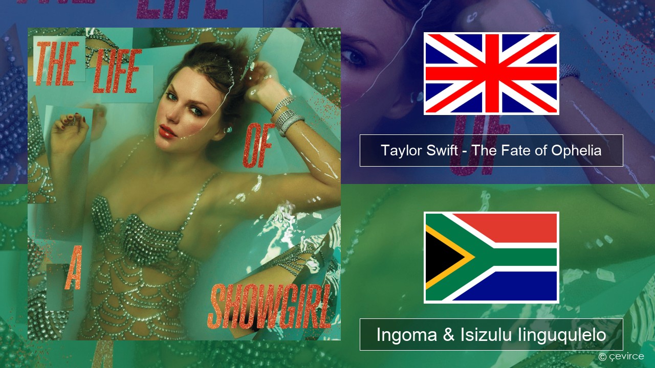 Taylor Swift – The Fate of Ophelia Isixhosa Ingoma & Isizulu Iinguqulelo
