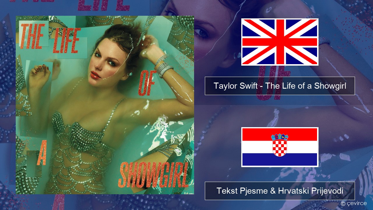 Taylor Swift – The Life of a Showgirl Engleski Tekst Pjesme & Hrvatski Prijevodi