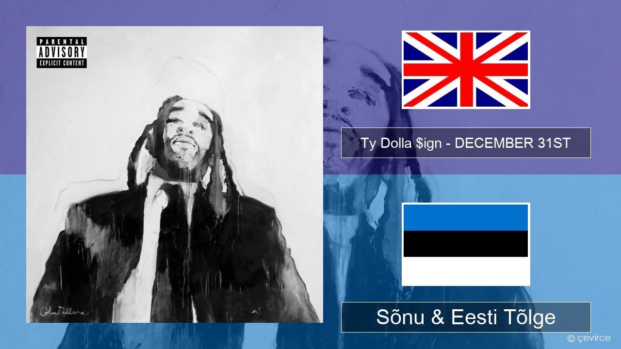 Ty Dolla $ign – DECEMBER 31ST Inglise Sõnu & Eesti Tõlge