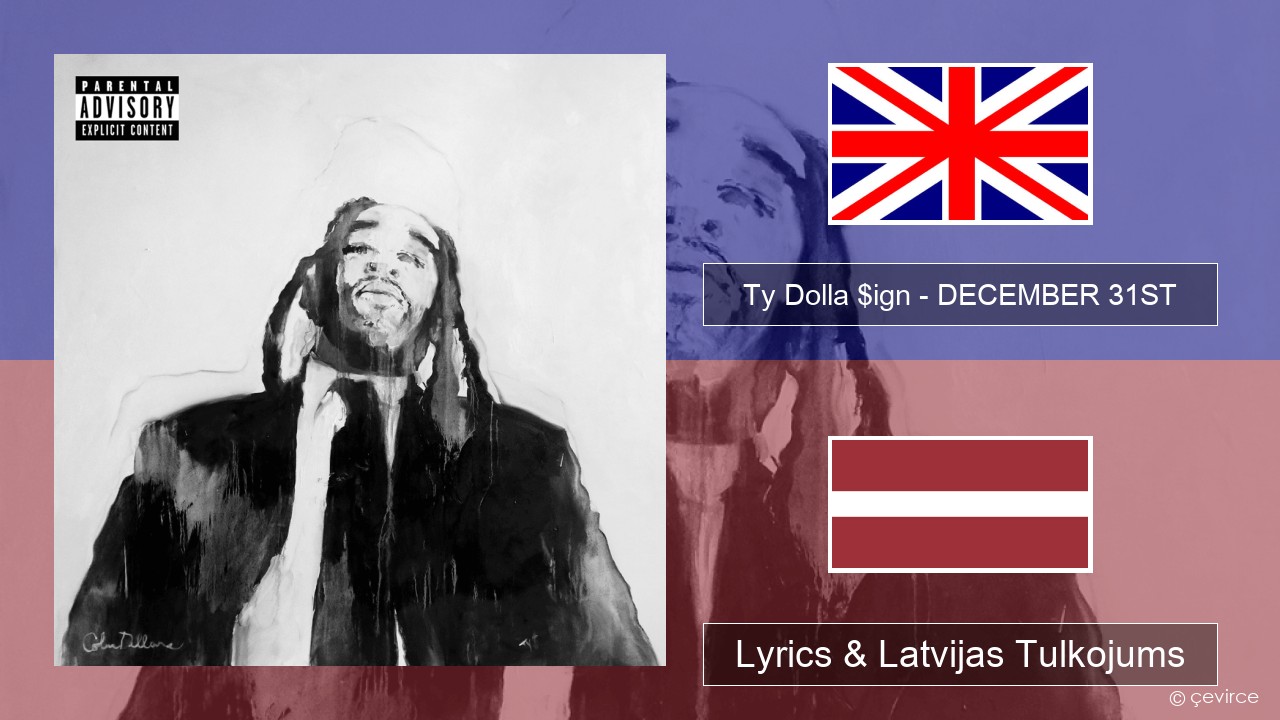 Ty Dolla $ign – DECEMBER 31ST Angļu Lyrics & Latvijas Tulkojums