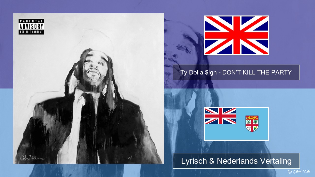 Ty Dolla $ign – DON’T KILL THE PARTY Engels Lyrisch & Nederlands Vertaling