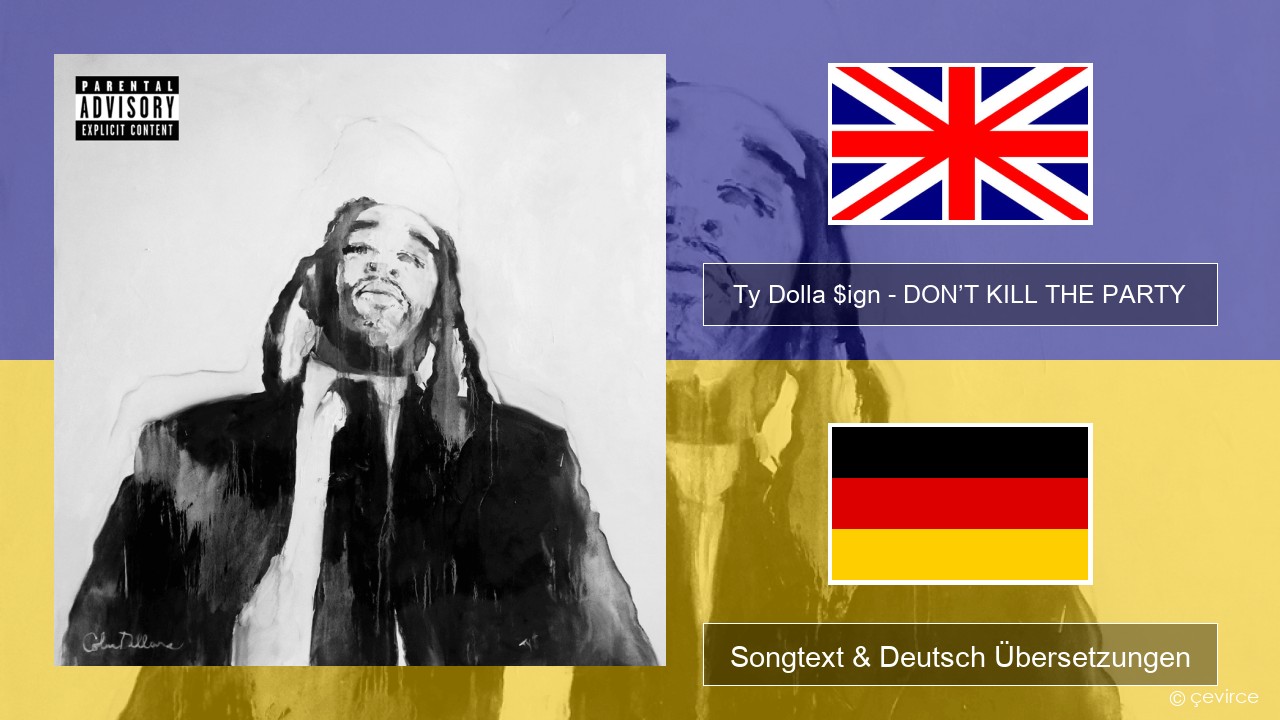 Ty Dolla $ign – DON’T KILL THE PARTY Englisch Songtext & Deutsch Übersetzungen
