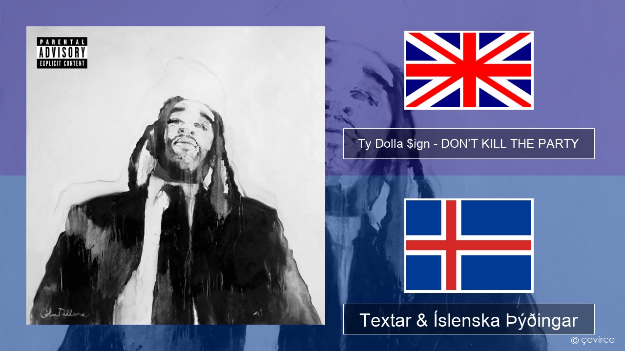 Ty Dolla $ign – DON’T KILL THE PARTY Íslenska Textar & Íslenska Þýðingar