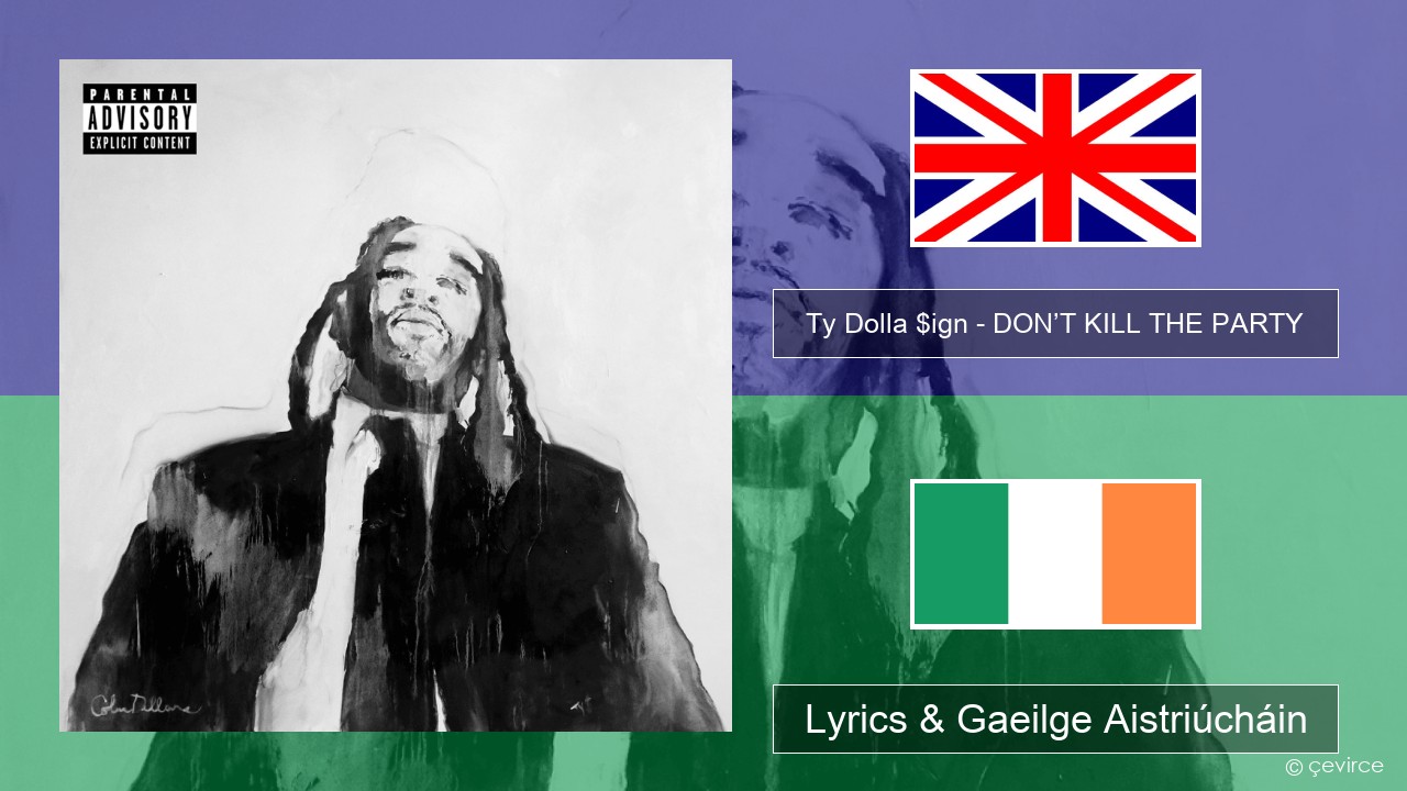 Ty Dolla $ign – DON’T KILL THE PARTY Béarla Lyrics & Gaeilge Aistriúcháin