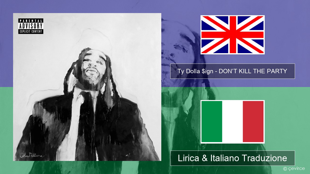 Ty Dolla $ign – DON’T KILL THE PARTY Inglese Lirica & Italiano Traduzione