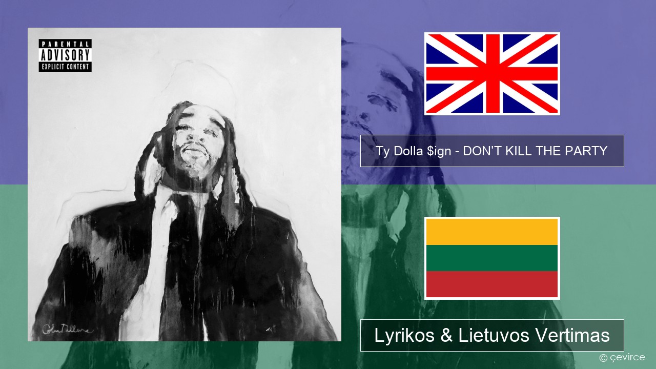 Ty Dolla $ign – DON’T KILL THE PARTY Anglų Lyrikos & Lietuvos Vertimas
