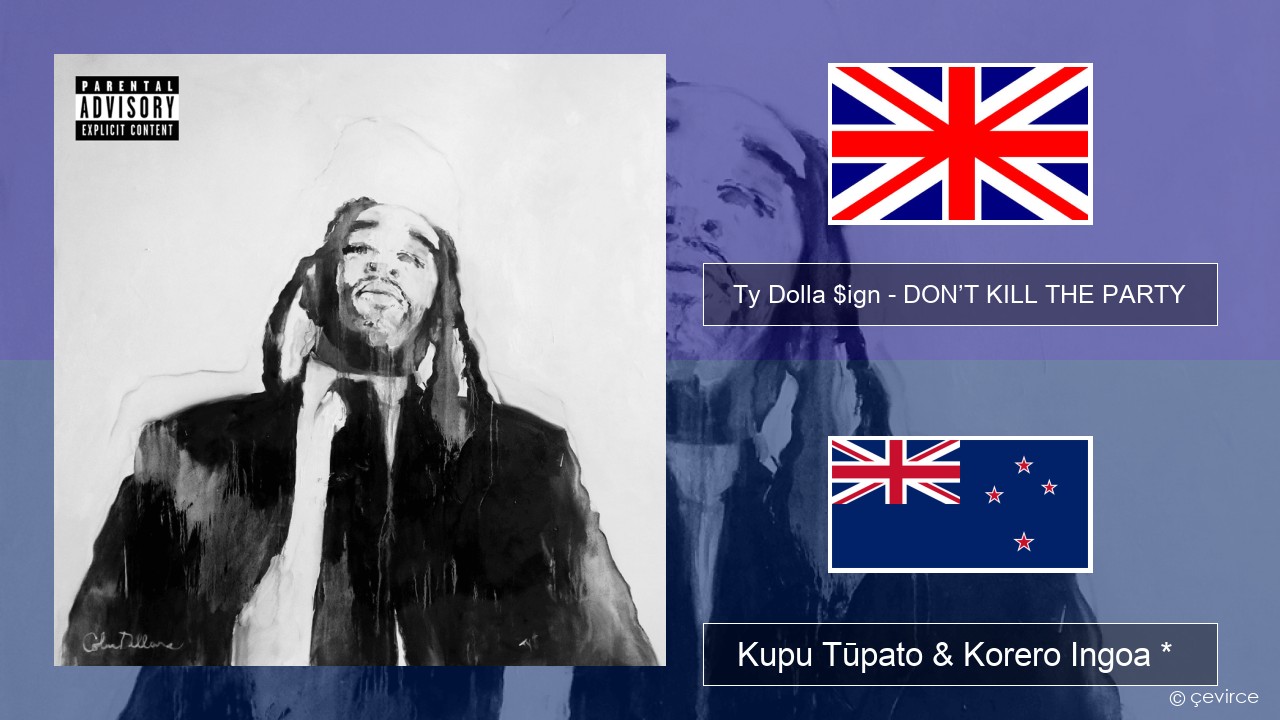 Ty Dolla $ign – DON’T KILL THE PARTY Ingoa *  Kupu Tūpato & Korero Ingoa *