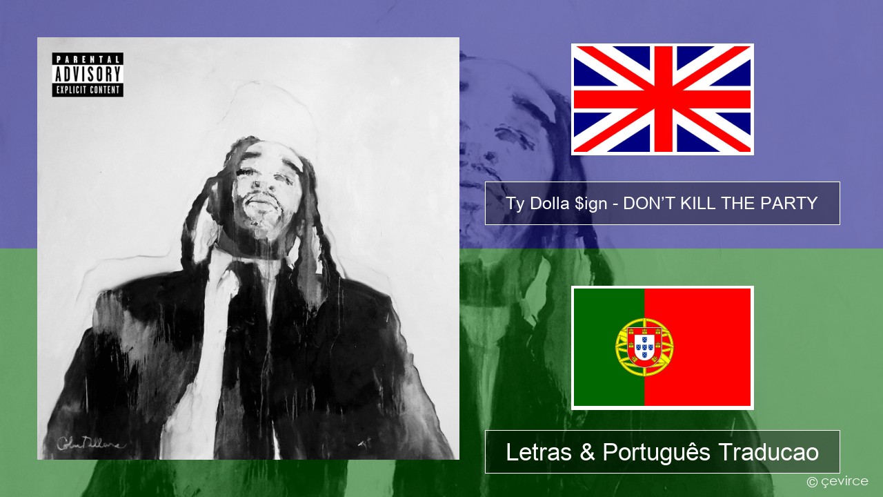 Ty Dolla $ign – DON’T KILL THE PARTY Inglês Letras & Português Traducao