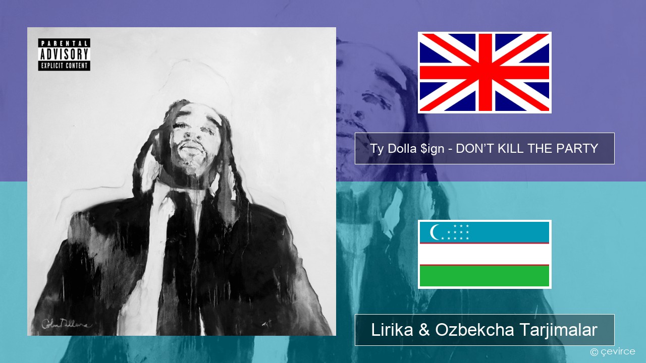 Ty Dolla $ign – DON’T KILL THE PARTY Ingliz tili Lirika & Ozbekcha Tarjimalar