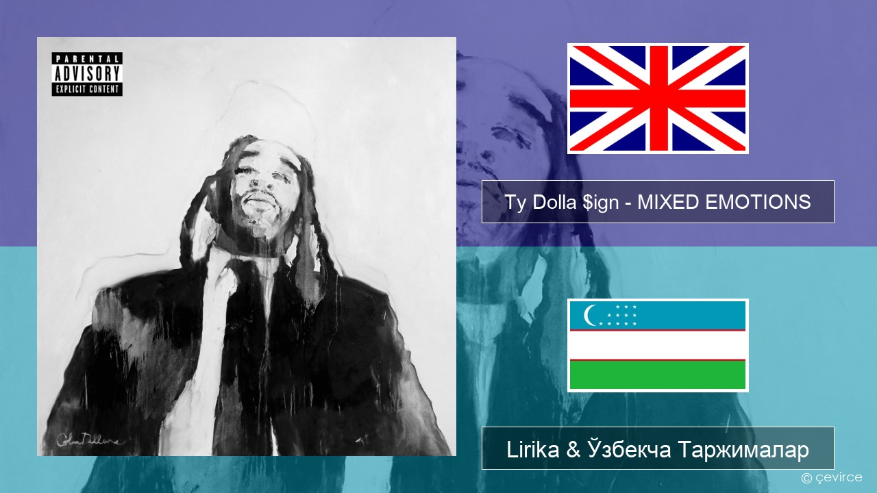 Ty Dolla $ign – MIXED EMOTIONS Инглиз тили Lirika & Ўзбекча (Кирил) Таржималар