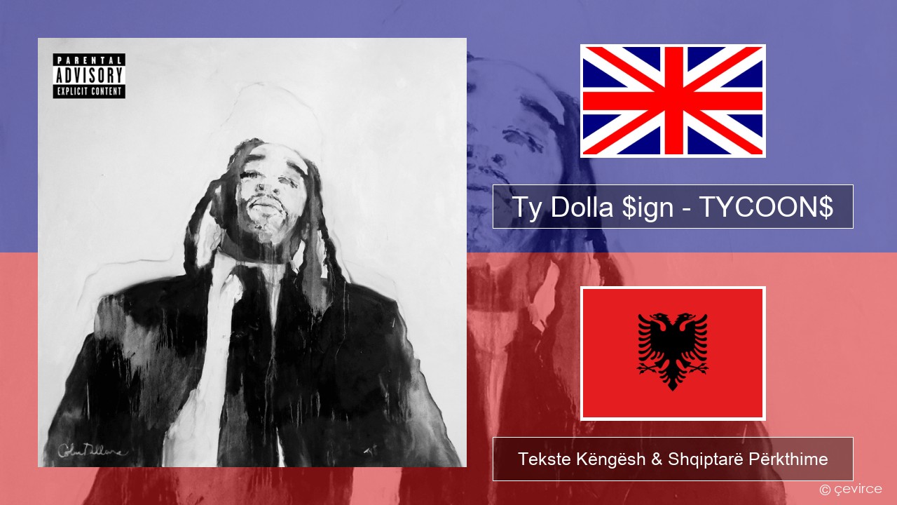 Ty Dolla $ign – TYCOON$ Anglisht Tekste Këngësh & Shqiptarë Përkthime