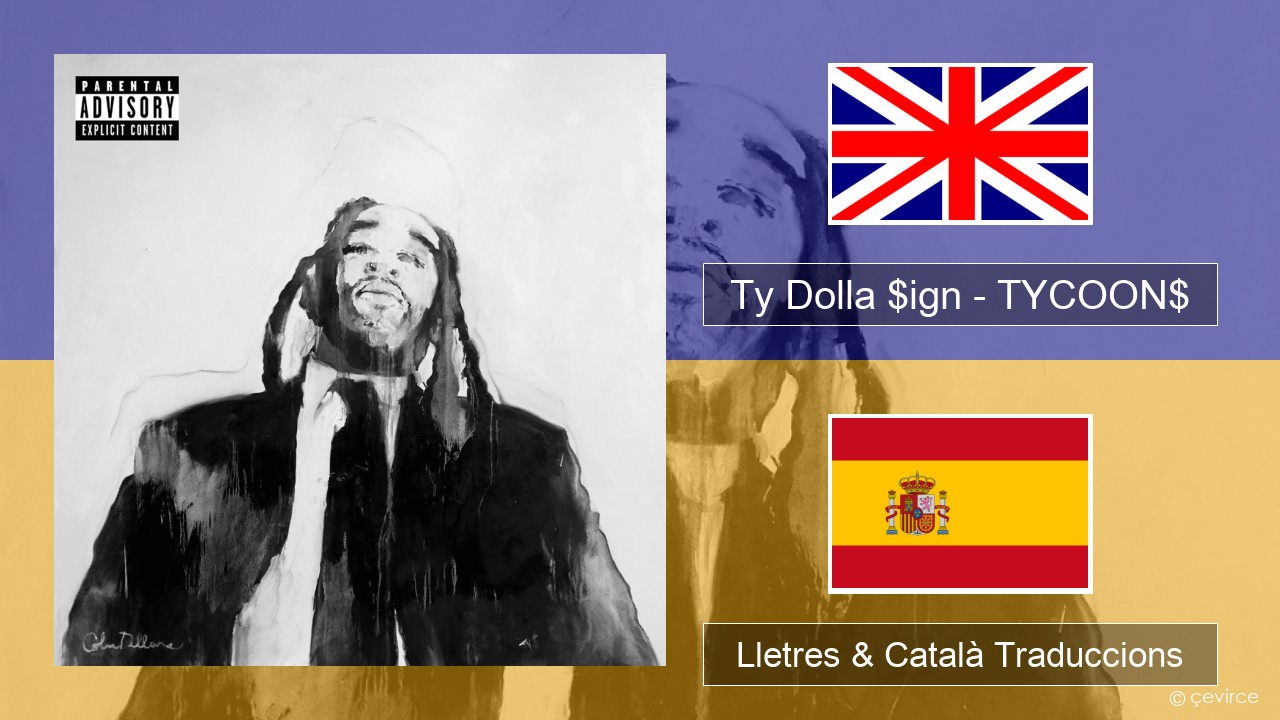 Ty Dolla $ign – TYCOON$ Anglès Lletres & Català Traduccions
