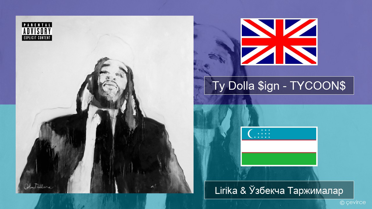 Ty Dolla $ign – TYCOON$ Инглиз тили Lirika & Ўзбекча (Кирил) Таржималар