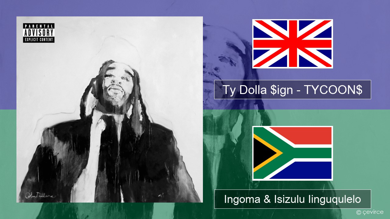 Ty Dolla $ign – TYCOON$ Isixhosa Ingoma & Isizulu Iinguqulelo