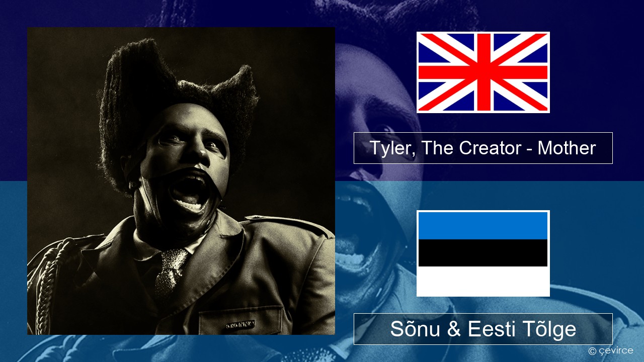 Tyler, The Creator – Mother Inglise Sõnu & Eesti Tõlge
