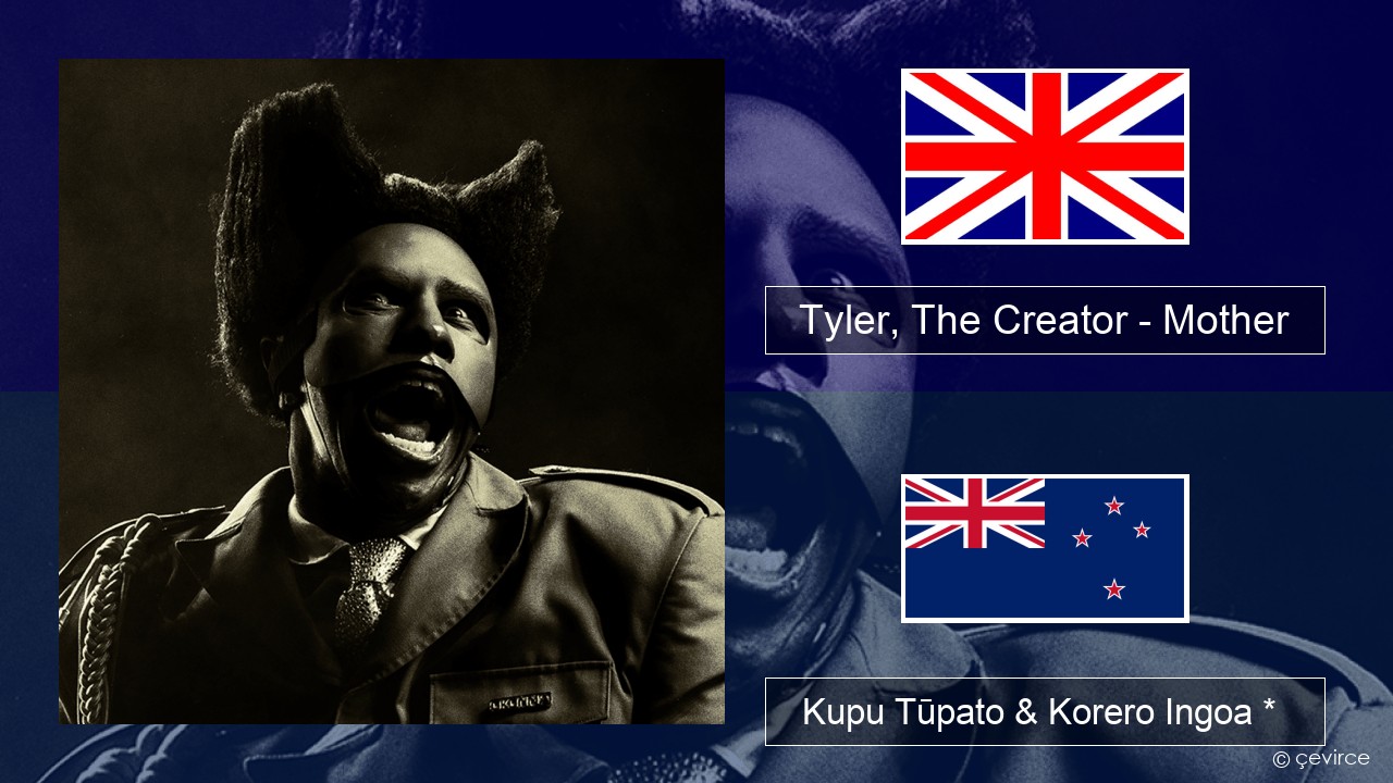 Tyler, The Creator – Mother Ingoa *  Kupu Tūpato & Korero Ingoa *