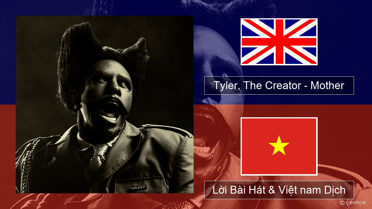 Tyler, The Creator – Mother Tiếng anh Lời Bài Hát & Việt nam Dịch