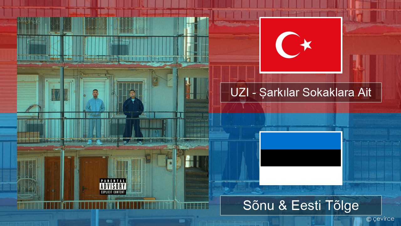 UZI – Şarkılar Sokaklara Ait Türgi Sõnu & Eesti Tõlge