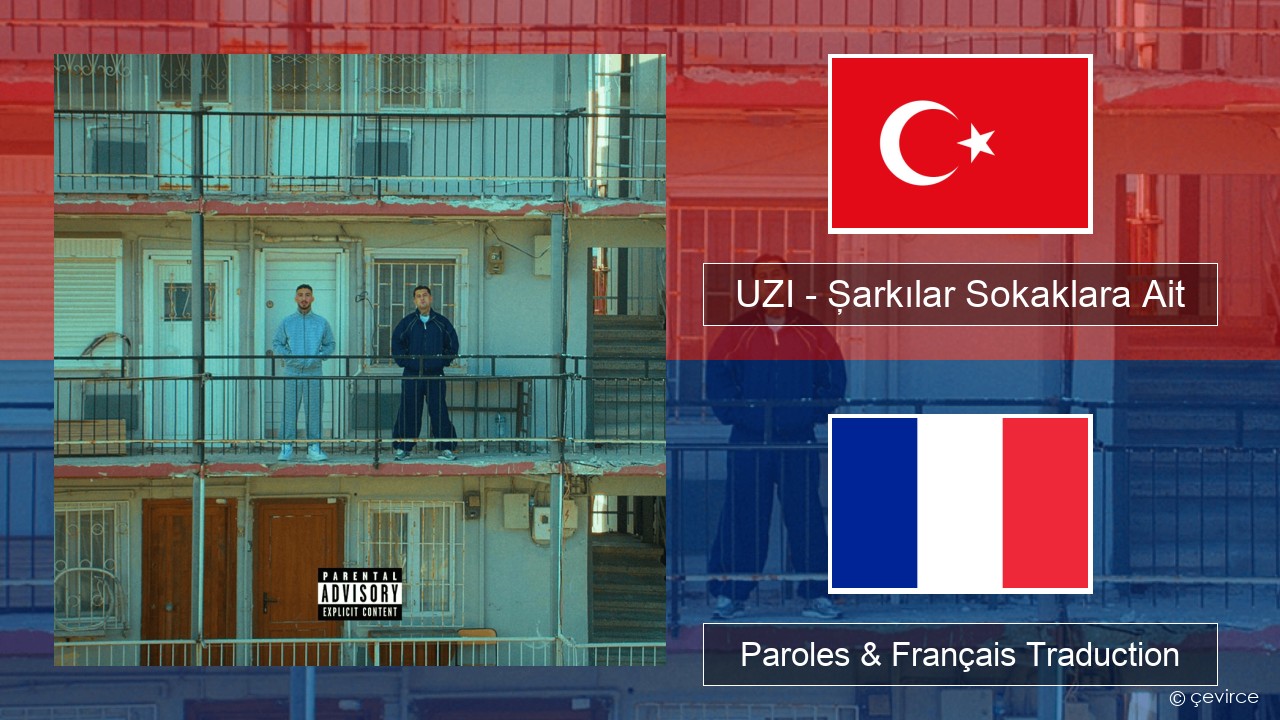 UZI – Şarkılar Sokaklara Ait Turc Paroles & Français Traduction