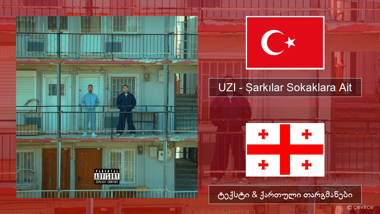 UZI – Şarkılar Sokaklara Ait თურქული ტექსტი & ქართული თარგმანები