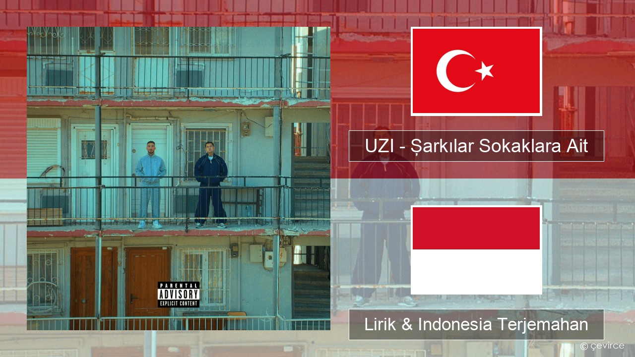UZI – Şarkılar Sokaklara Ait Turki Lirik & Indonesia Terjemahan
