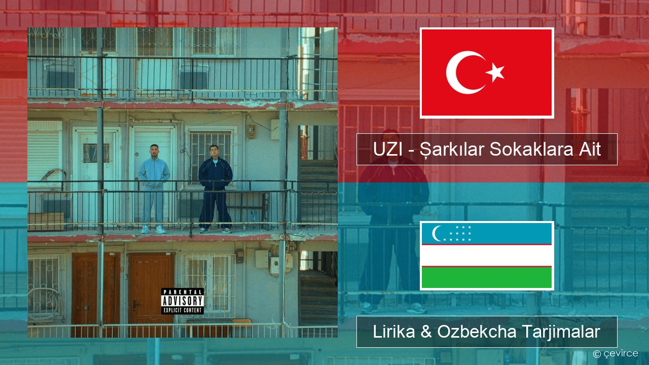 UZI – Şarkılar Sokaklara Ait Turkey turk Lirika & Ozbekcha Tarjimalar