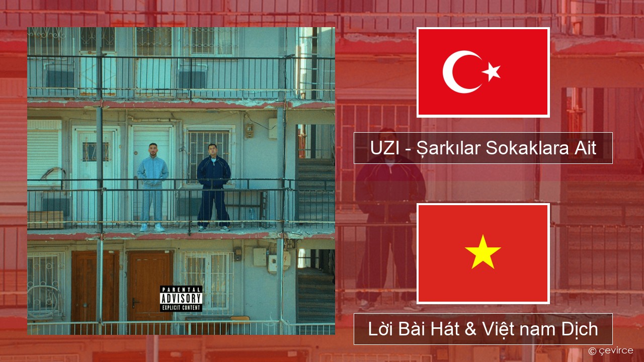UZI – Şarkılar Sokaklara Ait Thổ nhĩ kỳ Lời Bài Hát & Việt nam Dịch