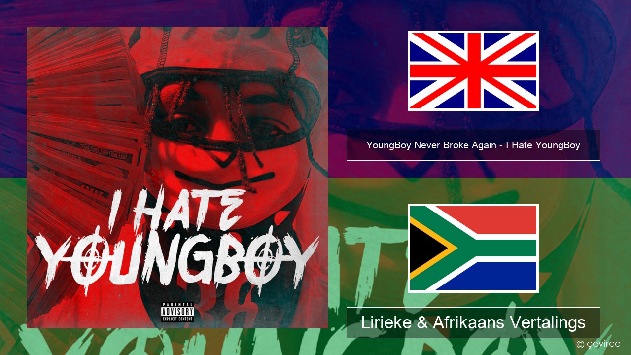 YoungBoy Never Broke Again – I Hate YoungBoy Engels Lirieke & Afrikaans Vertalings