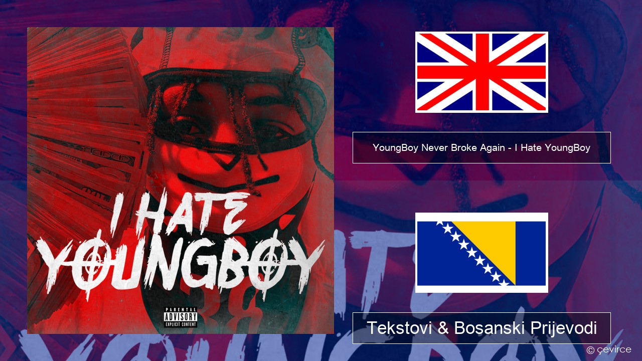 YoungBoy Never Broke Again – I Hate YoungBoy Engleski Tekstovi & Bosanski Prijevodi