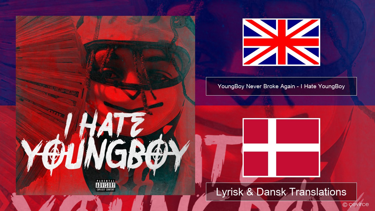 YoungBoy Never Broke Again – I Hate YoungBoy Engelsk Lyrisk & Dansk Translations