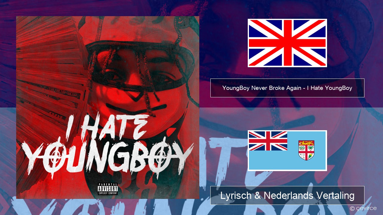 YoungBoy Never Broke Again – I Hate YoungBoy Engels Lyrisch & Nederlands Vertaling