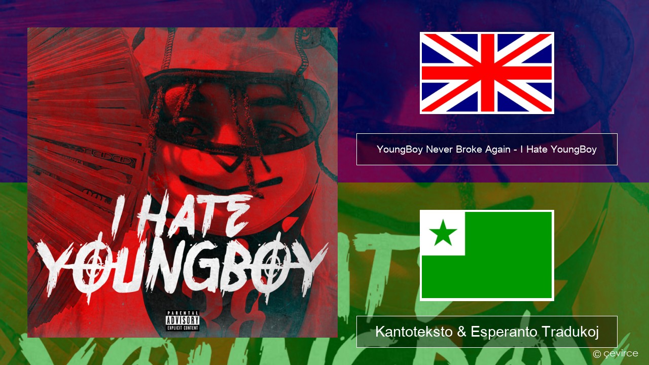 YoungBoy Never Broke Again – I Hate YoungBoy La angla Kantoteksto & Esperanto Tradukoj