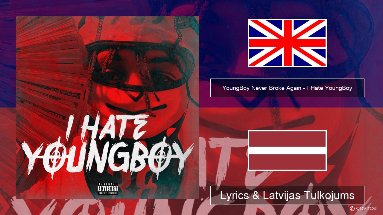 YoungBoy Never Broke Again – I Hate YoungBoy Angļu Lyrics & Latvijas Tulkojums