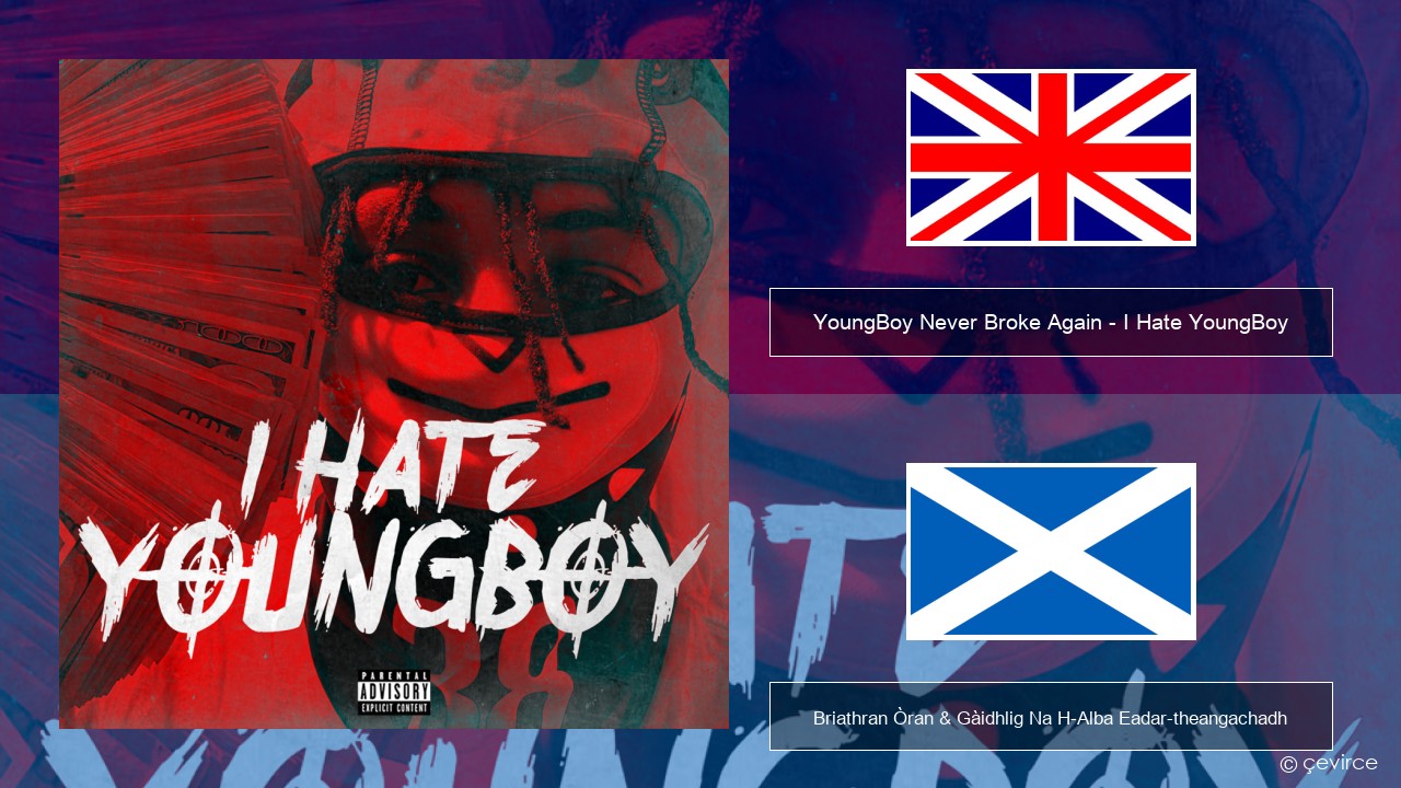 YoungBoy Never Broke Again – I Hate YoungBoy Gaelic Briathran Òran & Gàidhlig Na H-Alba Eadar-theangachadh