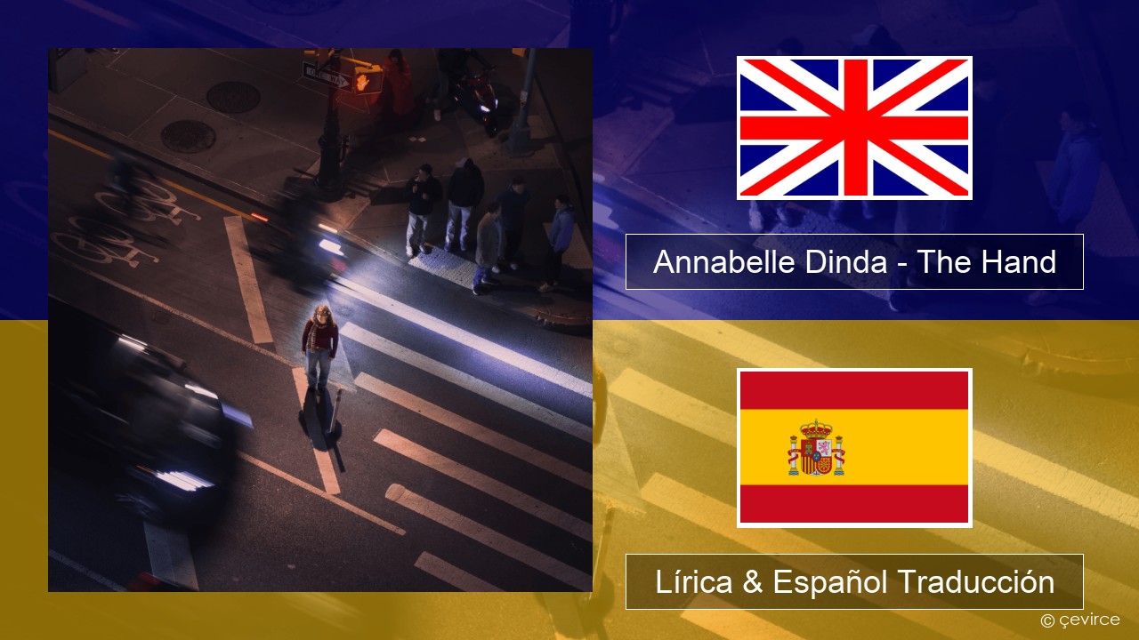 Annabelle Dinda – The Hand Ingl Lírica & Español Traducción