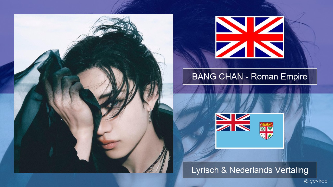 BANG CHAN – Roman Empire Engels Lyrisch & Nederlands Vertaling