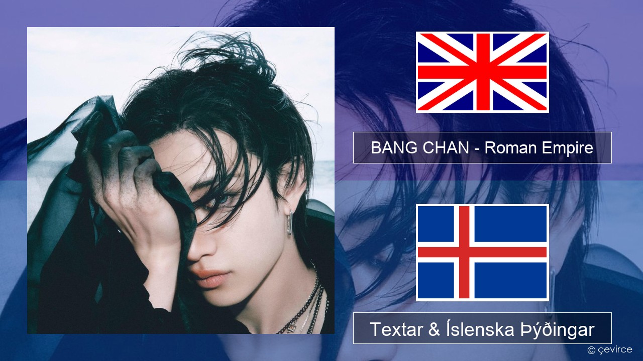 BANG CHAN – Roman Empire Íslenska Textar & Íslenska Þýðingar