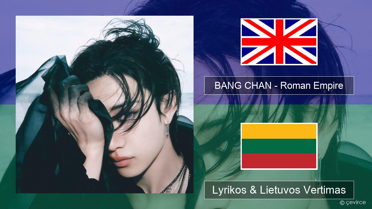 BANG CHAN – Roman Empire Anglų Lyrikos & Lietuvos Vertimas