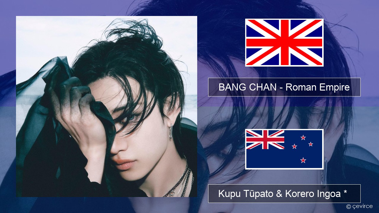 BANG CHAN – Roman Empire Ingoa *  Kupu Tūpato & Korero Ingoa *