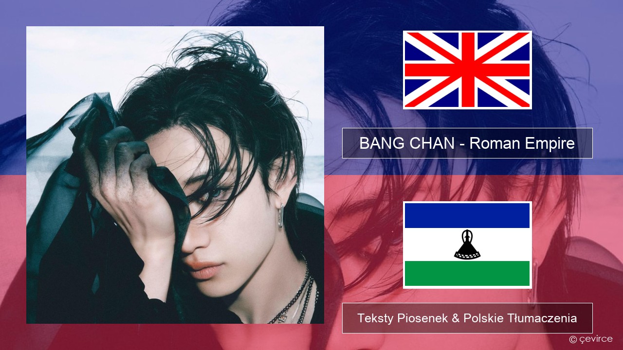 BANG CHAN – Roman Empire Polski Teksty Piosenek & Polskie Tłumaczenia