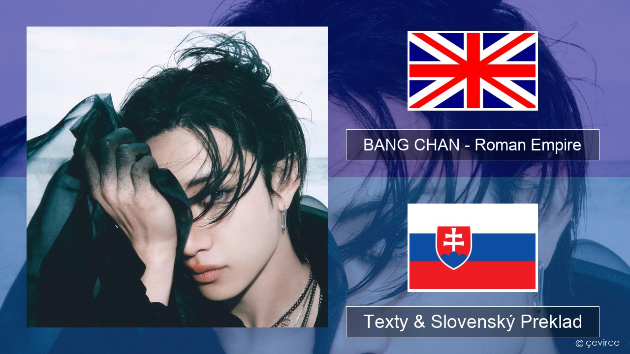 BANG CHAN – Roman Empire Anglický Texty & Slovenský Preklad