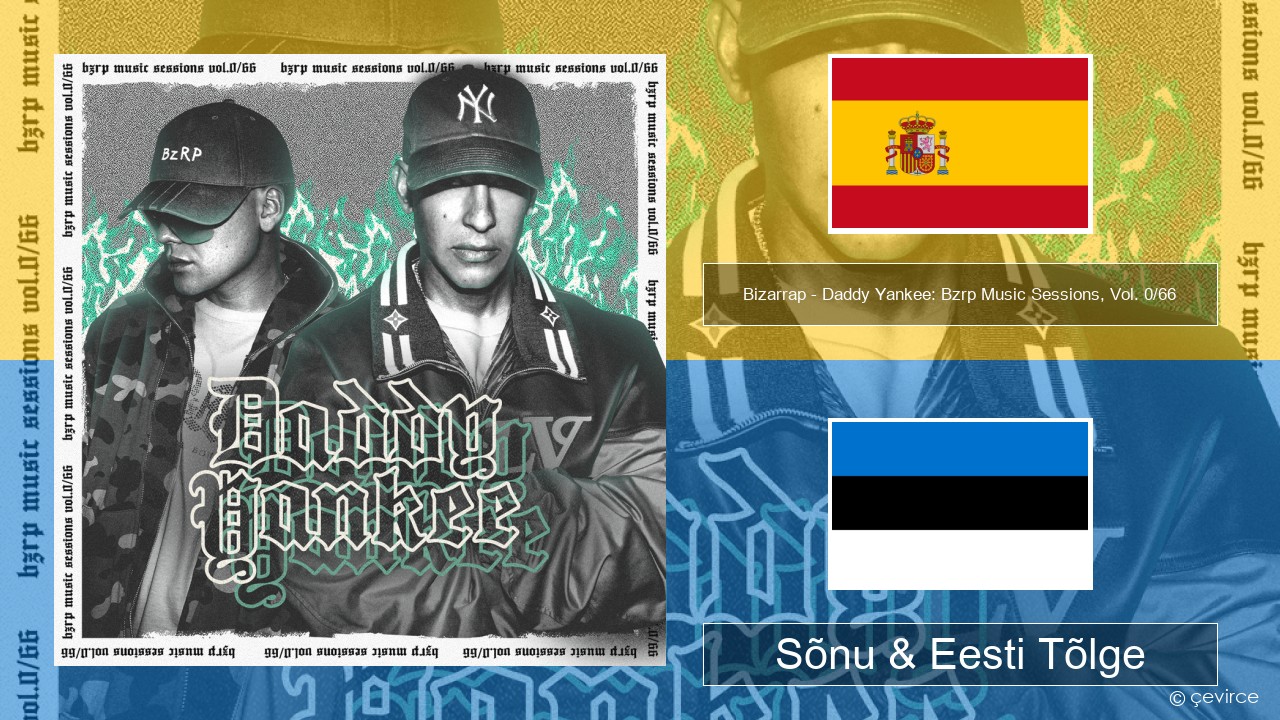 Bizarrap – Daddy Yankee: Bzrp Music Sessions, Vol. 0/66 Hispaania Sõnu & Eesti Tõlge
