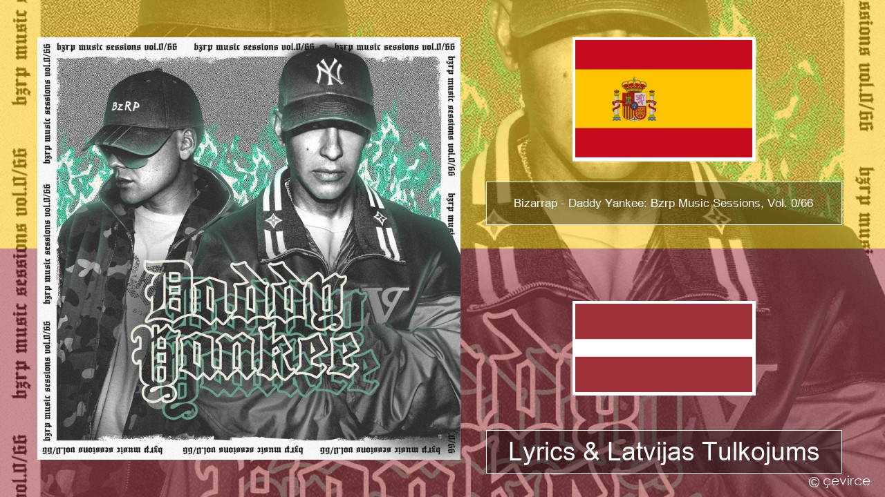 Bizarrap – Daddy Yankee: Bzrp Music Sessions, Vol. 0/66 Spāņu Lyrics & Latvijas Tulkojums