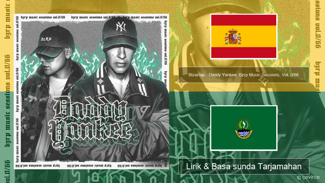 Bizarrap – Daddy Yankee: Bzrp Music Sessions, Vol. 0/66 Spanyol Lirik & Basa sunda Tarjamahan