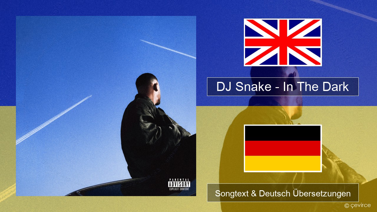 DJ Snake – In The Dark Englisch Songtext & Deutsch Übersetzungen