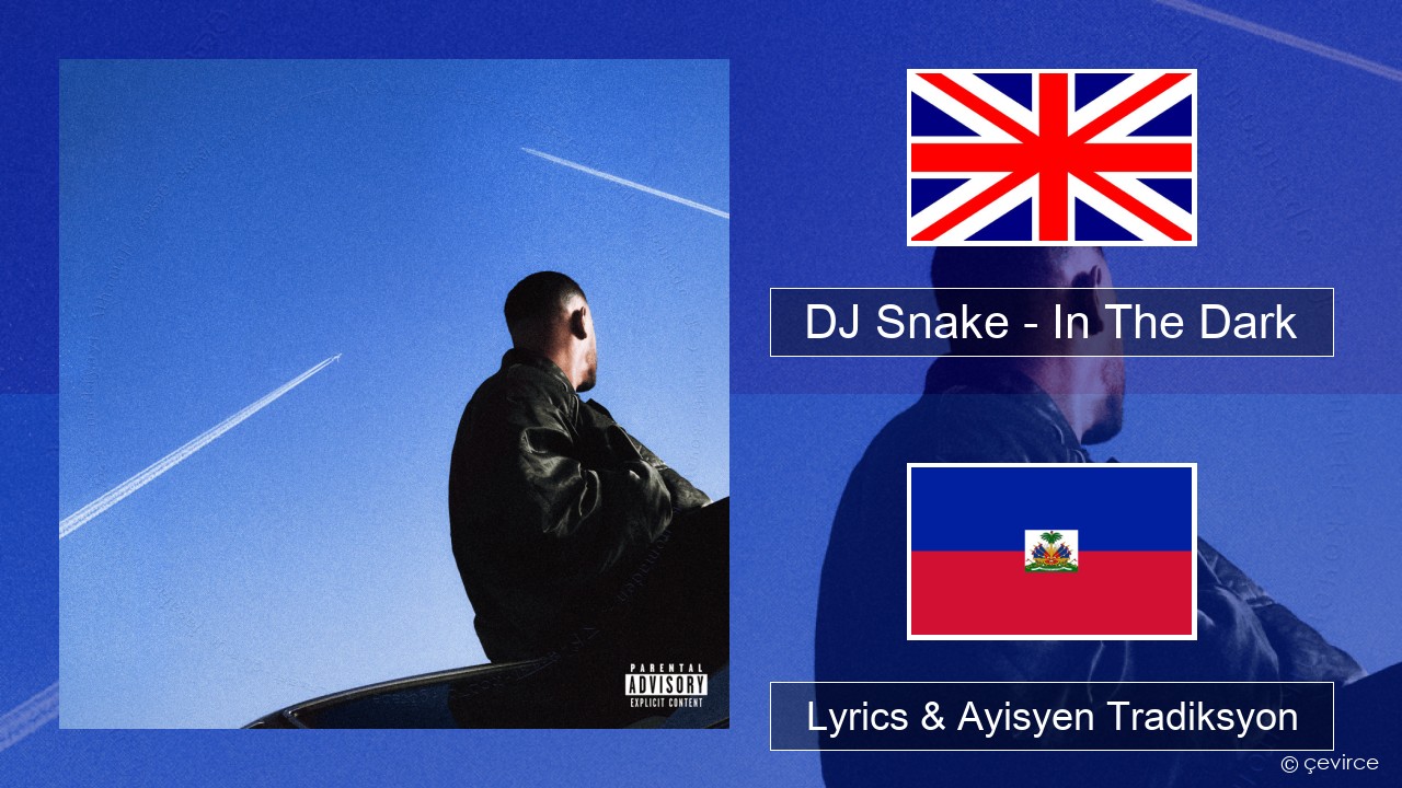 DJ Snake – In The Dark Angle Lyrics & Ayisyen Tradiksyon