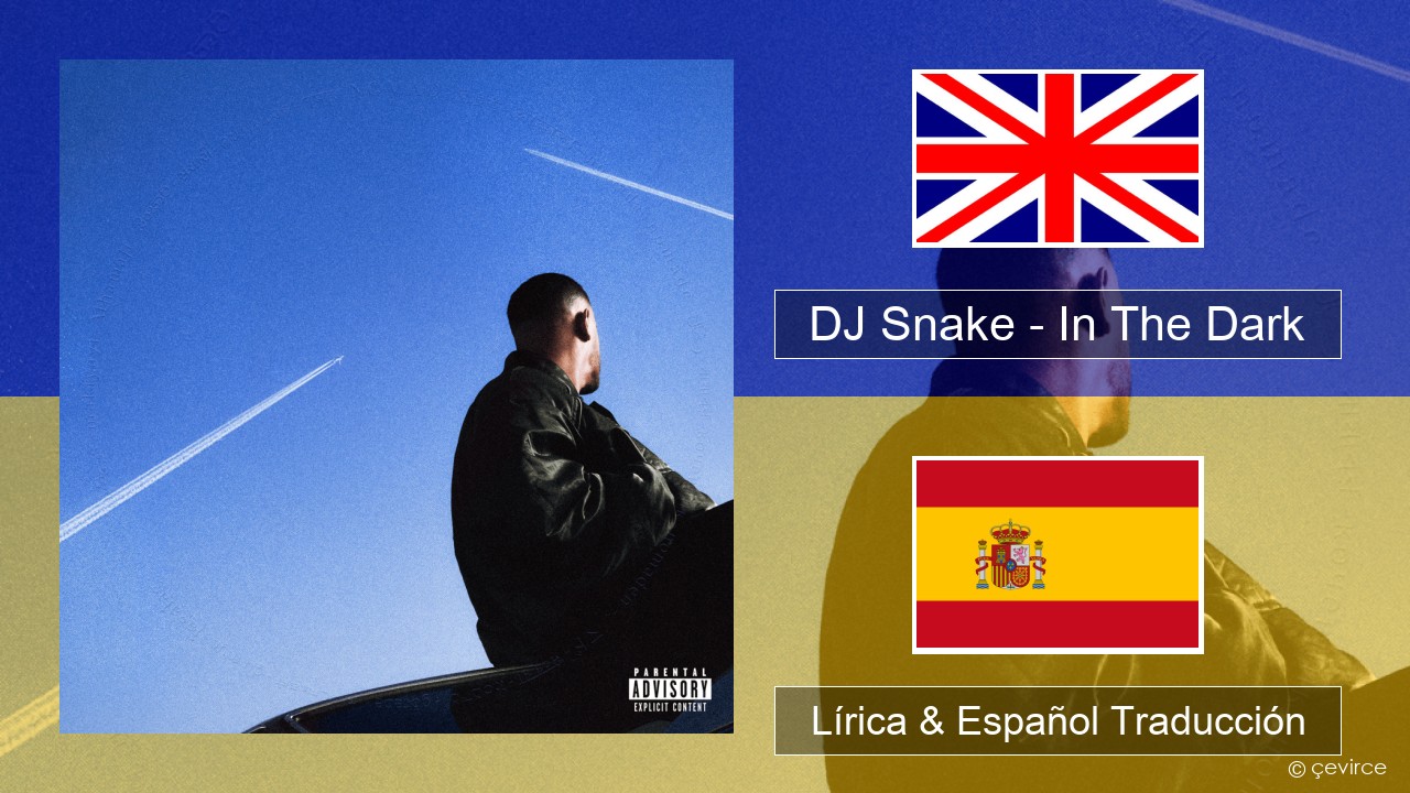 DJ Snake – In The Dark Ingl Lírica & Español Traducción