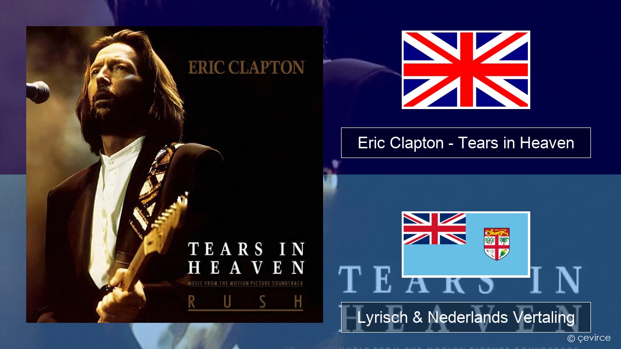 Eric Clapton – Tears in Heaven Engels Lyrisch & Nederlands Vertaling